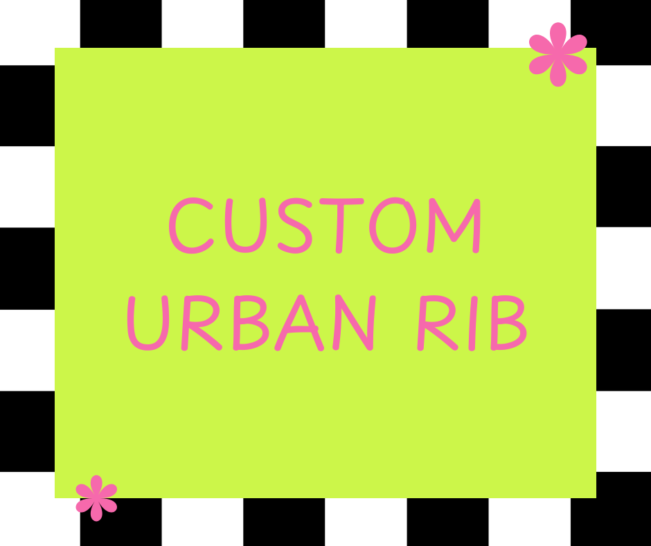 Custom Urban Rib